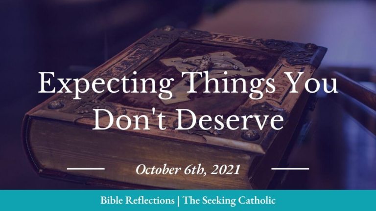 Expecting things you don't deserve - the seeking catholic