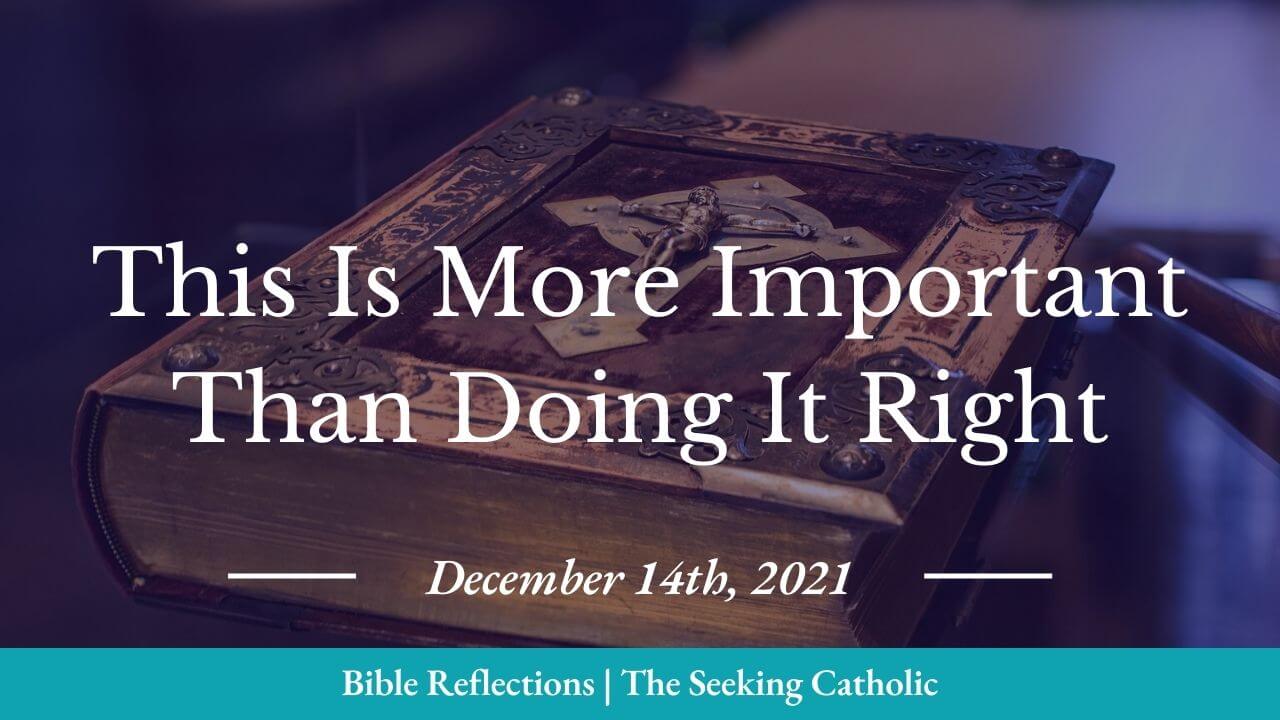 Thumbnail - This is more important than doing it right - bible reflection - the seeking catholic