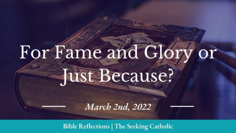 Bible reflections - for fame and glory or just because