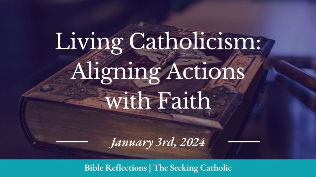 Living Catholicism: Aligning Actions with Faith - The Seeking Catholic