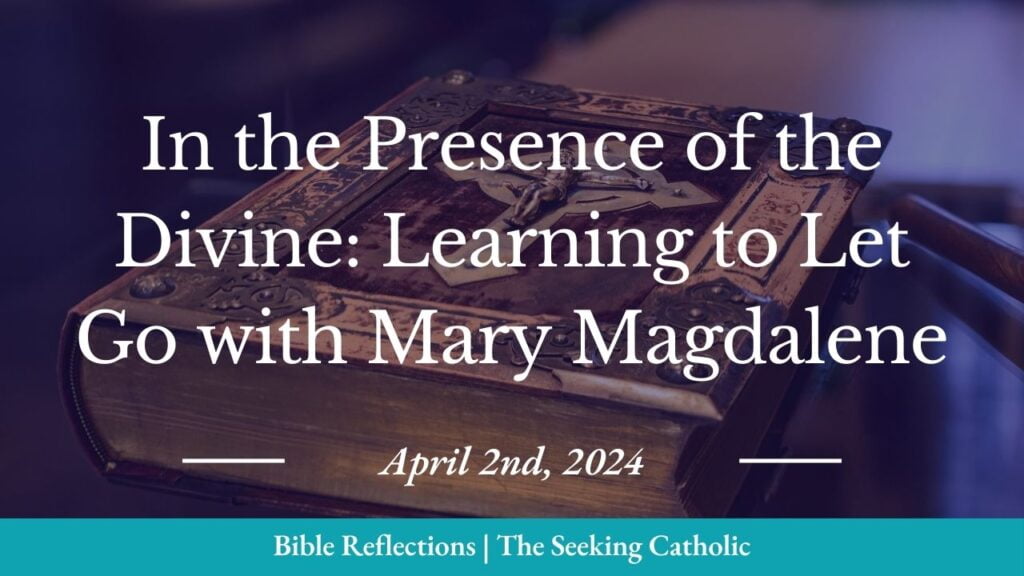 In the Presence of the Divine: Learning to Let Go with Mary Magdalene ...