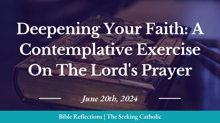 Deepening Your Faith, A Contemplative Exercise On The Lord's Prayer